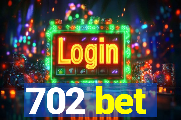 702 bet